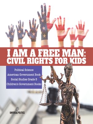 cover image of I am a Free Man --Civil Rights for Kids--Political Science--American Government Book--Social Studies Grade 5--Children's Government Books